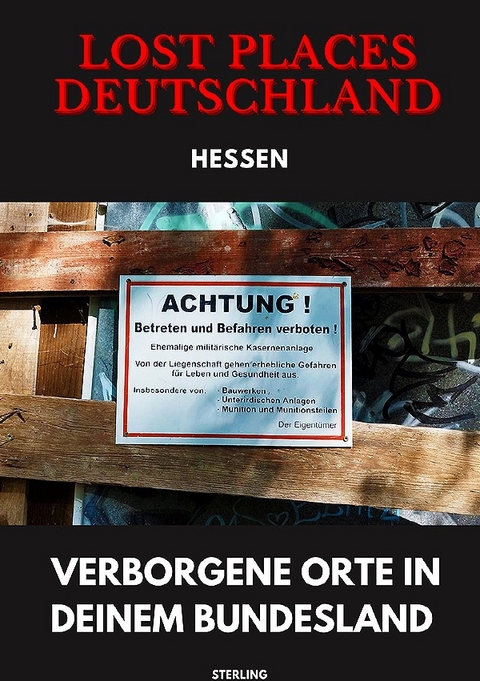 Lost Places Deutschland I Verborgene Orte in deinem Bundesland I Hessen - Viktor Sterling