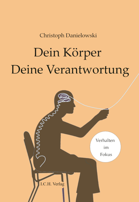 Dein K&ouml;rper &ndash; deine Verantwortung - Christoph Danielowski