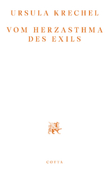 Vom Herzasthma des Exils - Ursula Krechel