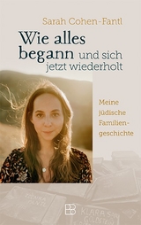 Wie alles begann und sich jetzt wiederholt - Sarah Cohen-Fantl