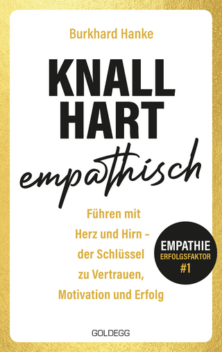 Knallhart empathisch - Führen mit Herz und Hirn