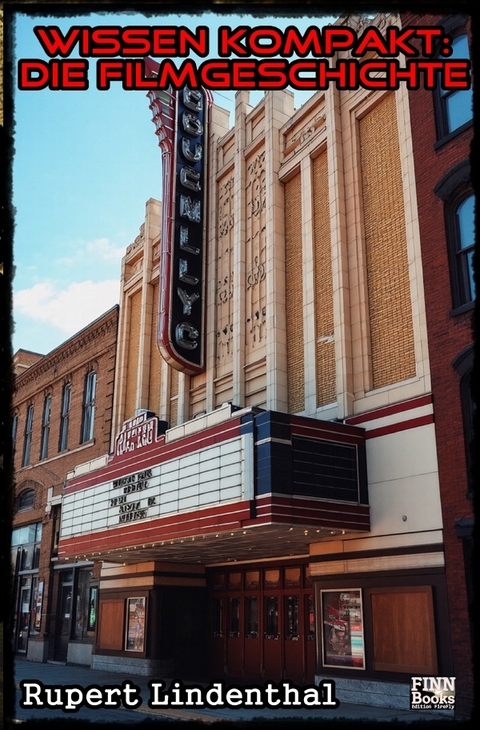 Wissen kompakt - Die Filmgeschichte - Rupert Lindenthal