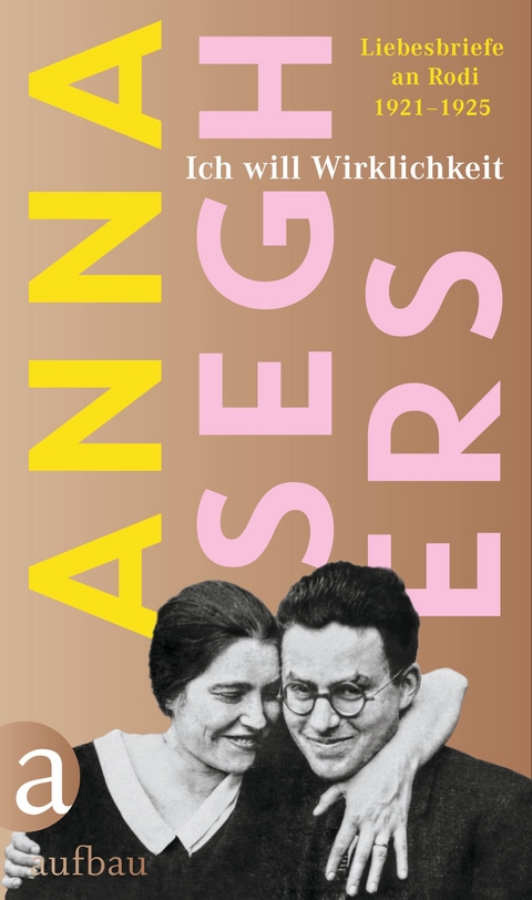 Ich will Wirklichkeit - Anna Seghers