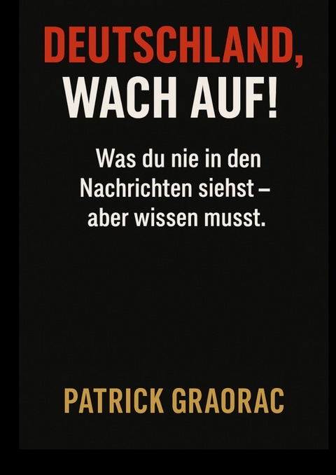 DEUTSCHLAND, WACH AUF!  - Patrick Graorac