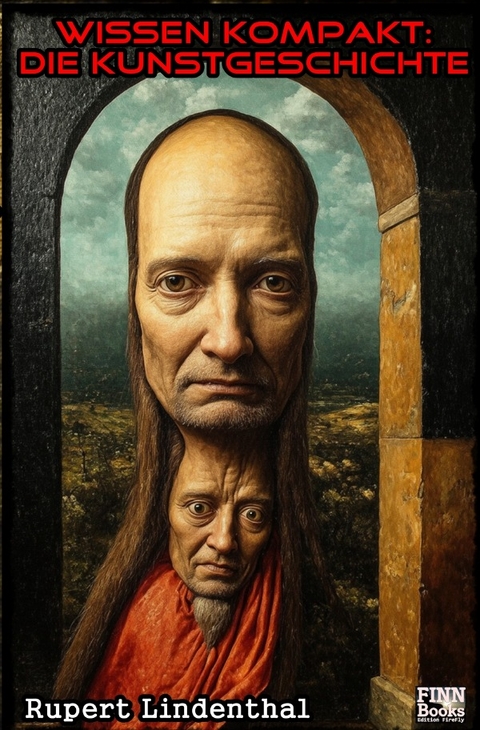 Wissen kompakt - Die Kunstgeschichte - Rupert Lindenthal