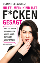 Hilfe, mein Kind hat f*cken gesagt - Dianne Dela Cruz