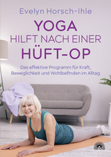 Yoga hilft nach einer Hüft-OP - Horsch-Ihle, Evelyn
