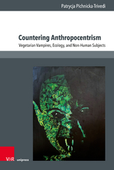 Countering Anthropocentrism - Patrycja Pichnicka-Trivedi