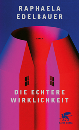 Die echtere Wirklichkeit - Raphaela Edelbauer