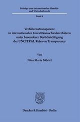 Verfahrenstransparenz in internationalen Investitionsschiedsverfahren unter besonderer Ber&uuml;cksichtigung der UNCITRAL Rules on Transparency - Nina Maria M&ouml;rtel