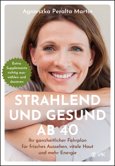 Strahlend und gesund ab 40 - Agnieszka Peralta Martin