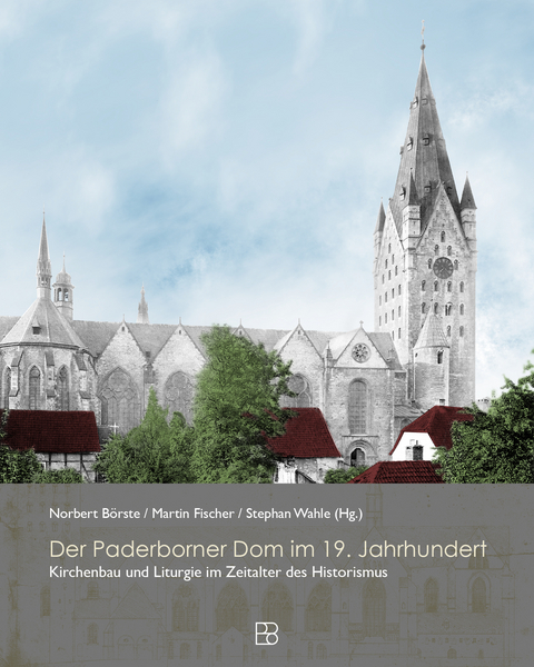 Der Paderborner Dom im 19. Jahrhundert - Norbert Börste, Martin Fischer, Stephan Wahle