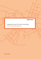 Grammatikübungsbuch Japanisch - Kruza-Schmidt, Gabriela; Sato, Anna