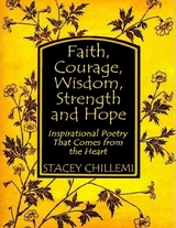 Faith, Courage, Wisdom, Strength and Hope: Inspirational Poetry That Comes from the Heart -  Stacey Chillemi