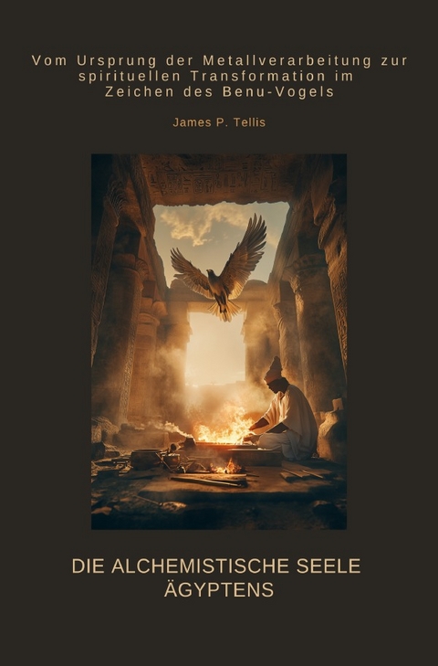 Die alchemistische Seele &Auml;gyptens - James P. Tellis