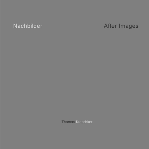 Nachbilder - Afterimages - Thomas Kutschker