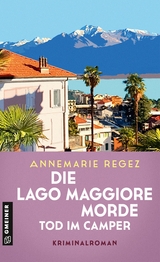 Die Lago Maggiore-Morde - Tod im Camper - Annemarie Regez