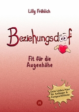 Beziehungsdoof - Dein Schl&uuml;ssel zu erf&uuml;llten Beziehungen: Ein umfassender Ratgeber zu Liebessprachen, Beziehungsmodellen und den Geheimnissen der romantischen Bindung - Lilly Fr&ouml;hlich