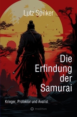 Die Erfindung der Samurai - Lutz Spilker