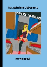Das geheime Liebesnest - Herwig Riepl
