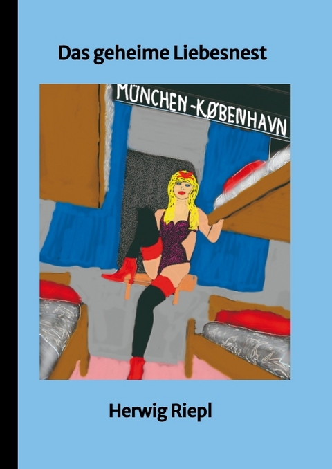 Das geheime Liebesnest - Herwig Riepl