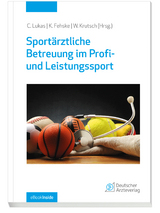 Sport&auml;rztliche Betreuung im Profi- und Leistungssport - Christoph Lukas, Werner Krutsch, Kai Fehske