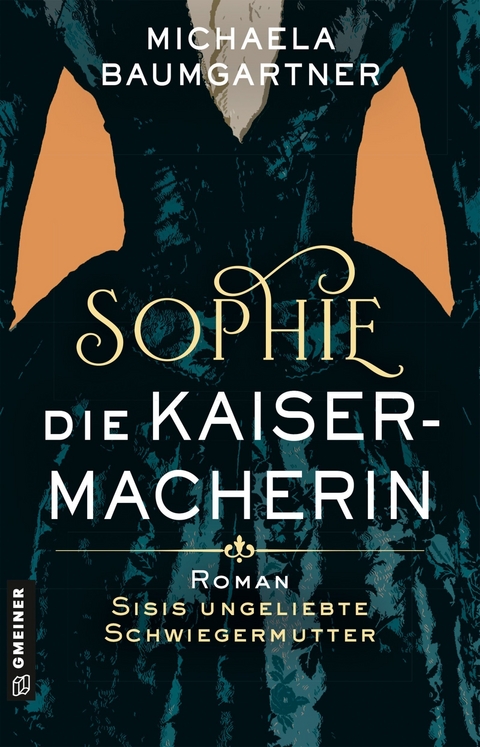 Sophie. Die Kaisermacherin - Michaela Baumgartner