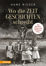 Wo die Zeit Geschichten schreibt - Hans Rieder