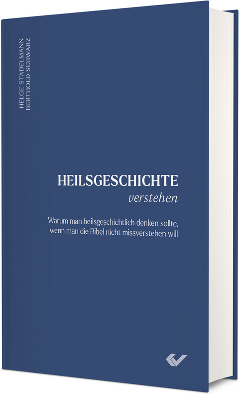 Heilsgeschichte verstehen - Dr. Berthold Schwarz, Prof. Dr. Helge Stadelmann