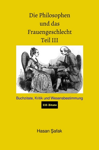 Die Philosophen und das Frauengeschlecht Teil III