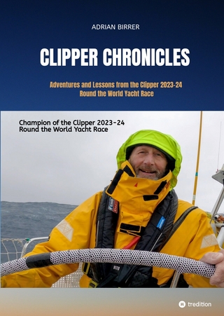 Clipper Chronicles - Adventures and Lessons from the Clipper 2023-24 Round the World Yacht Race