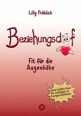 Beziehungsdoof - Dein Schl&uuml;ssel zu erf&uuml;llten Beziehungen: Ein umfassender Ratgeber zu Liebessprachen, Beziehungsmodellen und den Geheimnissen der romantischen Bindung - Lilly Fr&ouml;hlich