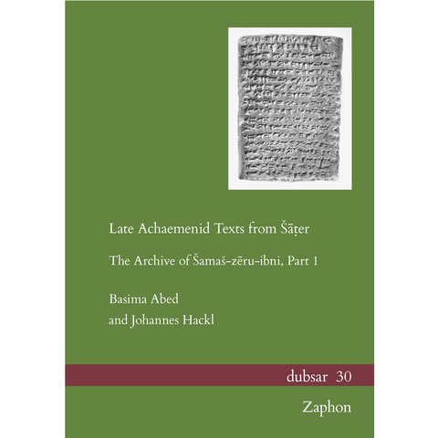 Late Achaemenid Texts from &Scaron;āṭer - Basima Abed, Johannes Hackl