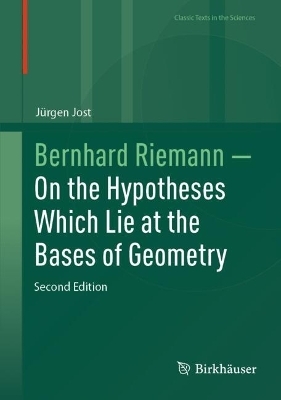 Bernhard Riemann — On the Hypotheses Which Lie at the Bases of Geometry - Jürgen Jost