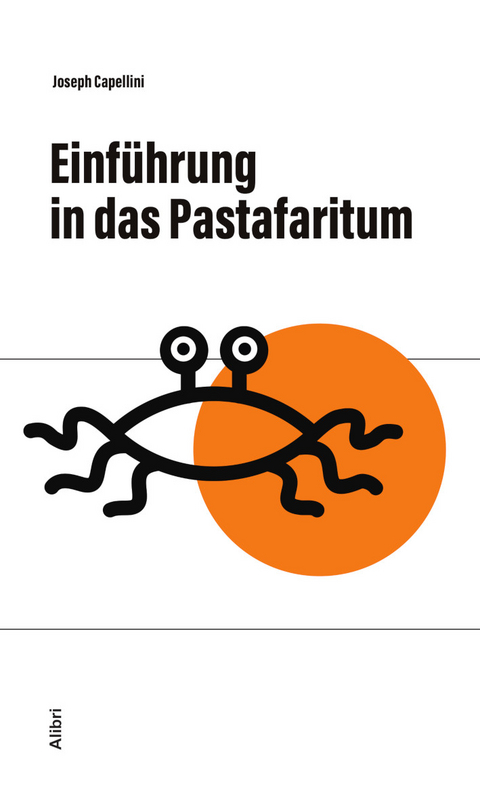 Einf&uuml;hrung in das Pastafaritum - Joseph Capellini