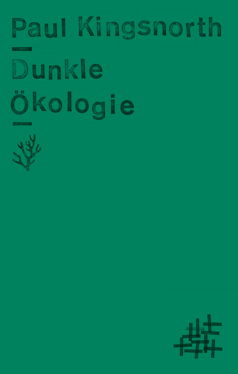 Dunkle &Ouml;kologie - Paul Kingsnorth