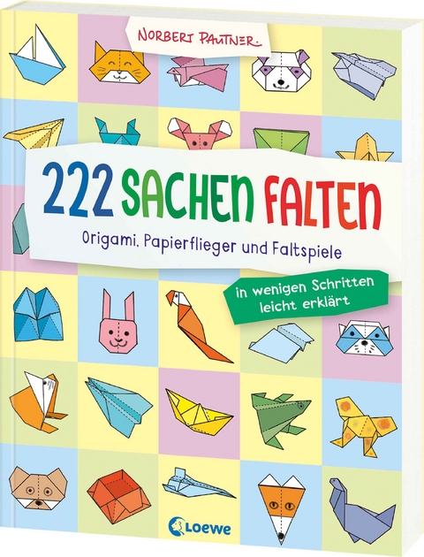 222 Sachen falten - in wenigen Schritten leicht erkl&auml;rt - Norbert Pautner