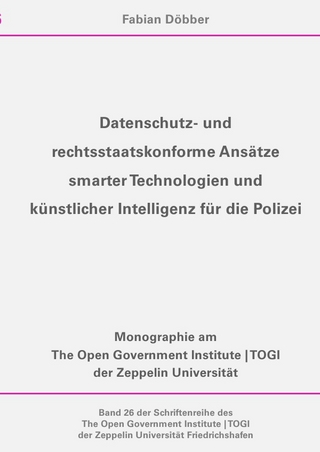 The Open Government Institute | TOGI der Zeppelin Universität / Datenschutz- und rechtsstaatskonforme Ansätze smarter Technologien und künstlicher Intelligenz für die Polizei