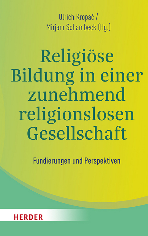 Religi&ouml;se Bildung in einer zunehmend religionslosen Gesellschaft - 