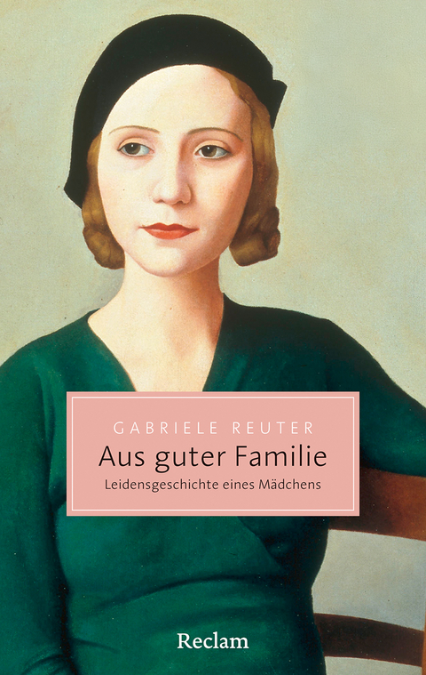 Aus guter Familie. Leidensgeschichte eines M&auml;dchens - Gabriele Reuter