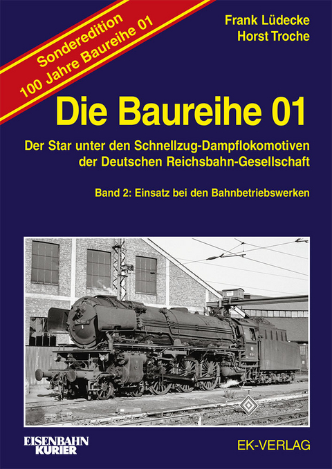 Die Baureihe 01 - Band 2 Sonderedition 100 Jahre - Horst Troche, Frank Lüdecke