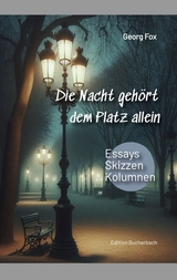 Die Nacht geh&ouml;rt dem Platz allein - Georg Fox