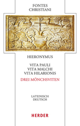 Vita Pauli, Vita Malchi, Vita Hilarionis - Drei M&ouml;nchsviten -  Hieronymus von Stridon