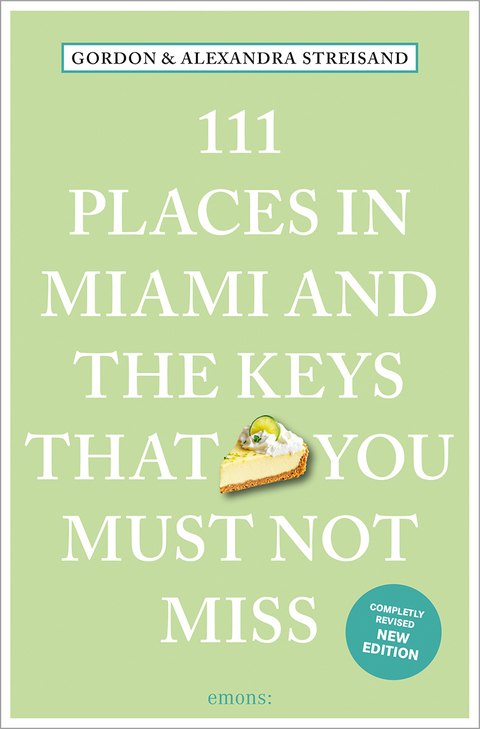 111 places in Miami and the Keys that you must not miss - Gordon Streisand, Alexandra Streisand