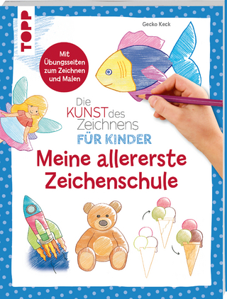 Die Kunst des Zeichnens für Kinder - Meine allererste Zeichenschule
