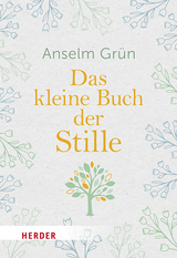 Das kleine Buch der Stille - Anselm Gr&uuml;n