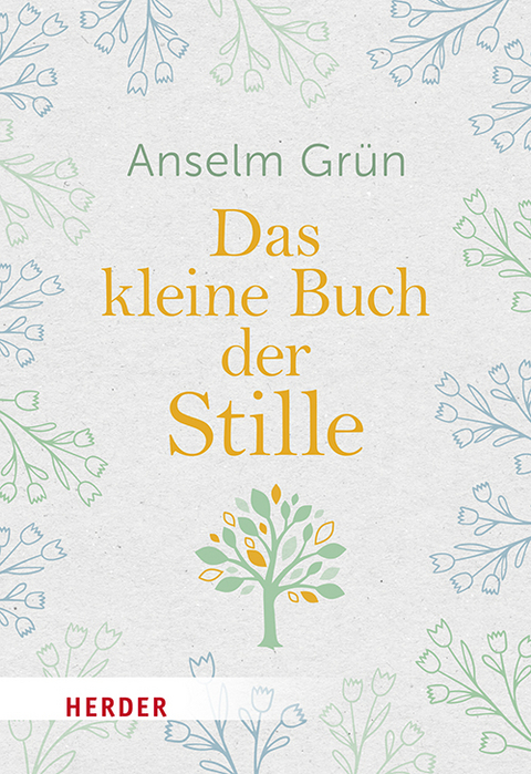 Das kleine Buch der Stille - Anselm Gr&uuml;n