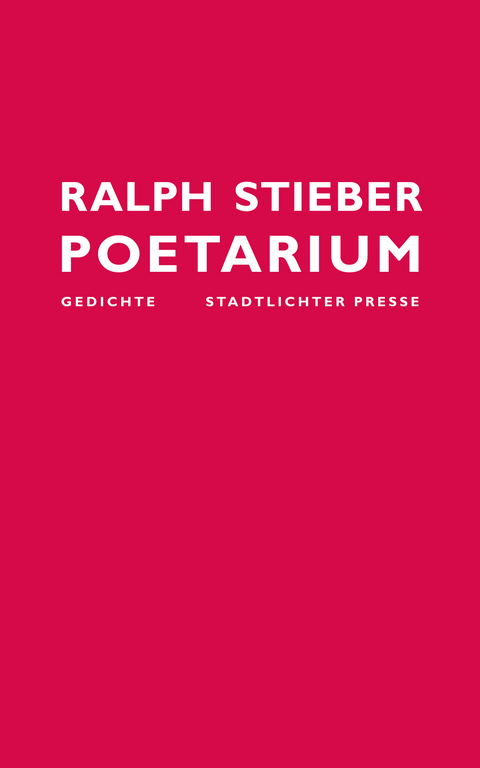 Poetarium &bull; Gedichte - Ralph Stieber