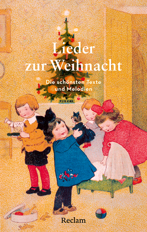 Lieder zur Weihnacht. Die sch&ouml;nsten Texte und Melodien