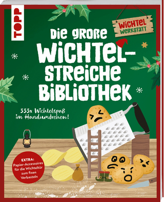 Die große Wichtelstreiche-Bibliothek. 333x Wichtelspaß im Handumdrehen!